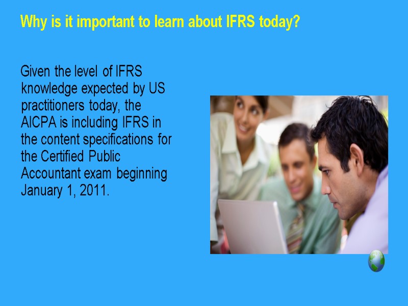 Why is it important to learn about IFRS today? Given the level of IFRS